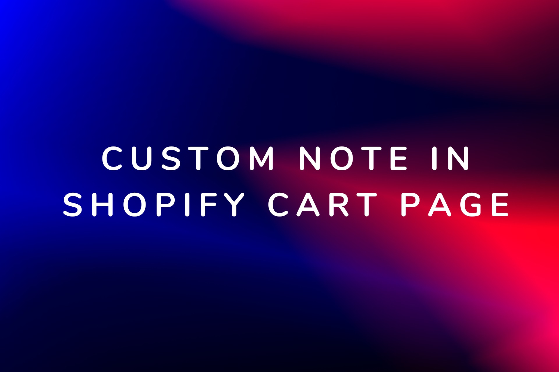 Custom Note to Your Shopify Cart Page
